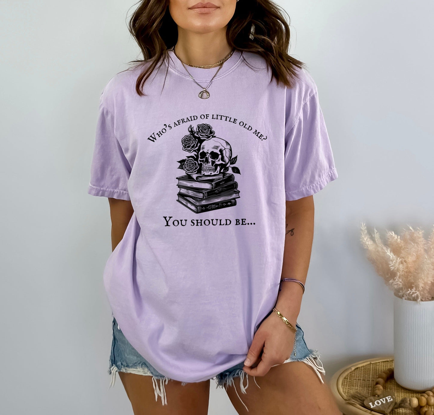 Whose Afraid of Little Ol’ Me - Comfort Tee-2
