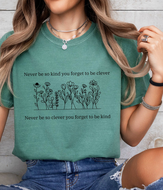Never be too clever to be kind - Comfort Tee-0